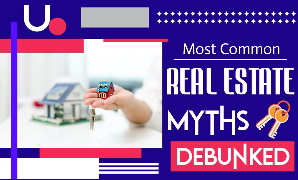 Most Common Real Estate Myths Debunked